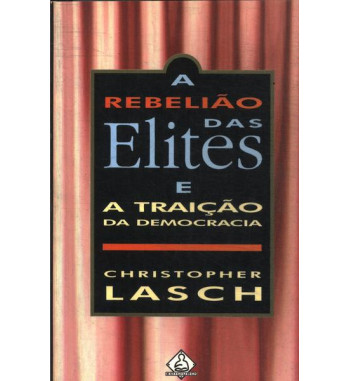 A REVOLTA DAS ELITES E A TRAICAO DA DEMOCRACIA