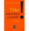 NAO NASCEMOS PRONTOS : PROVOCACOES FILOSOFICAS