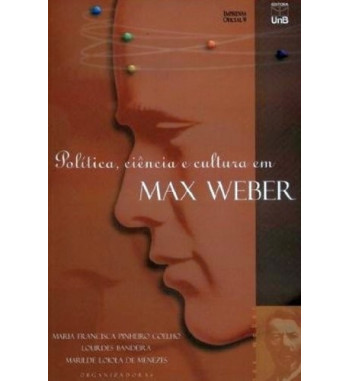 POLITICA CIENCIA E CULTURA EM MAX WEBER