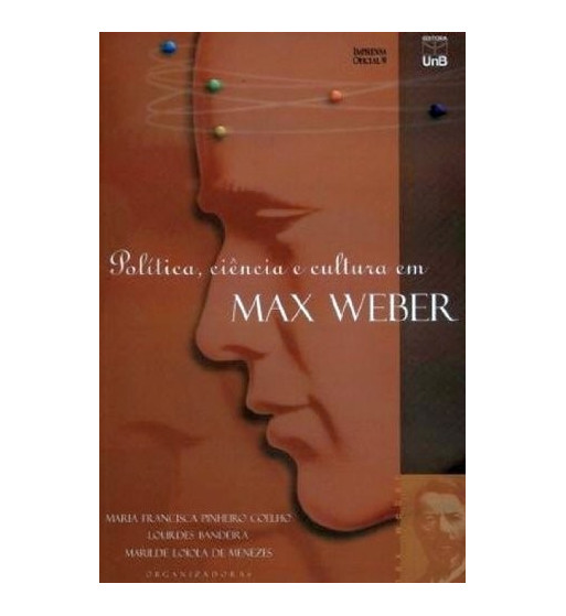 POLITICA CIENCIA E CULTURA EM MAX WEBER