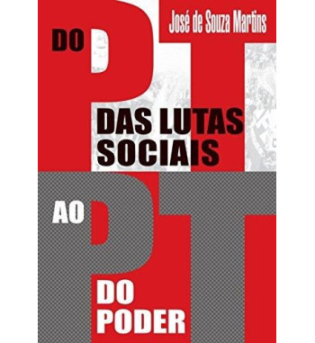 DO PT DAS LUTAS SOCIAIS AO PT DO PODER