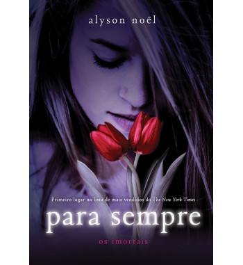 PARA SEMPRE : OS IMORTAIS - VOLUME 1