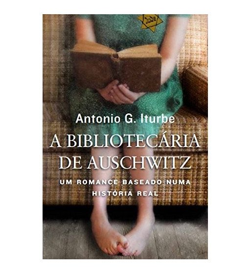 A BIBLIOTECARIA DE AUSCHWITZ : UM ROMANCE BASEADO NUMA HISTORIA REAL