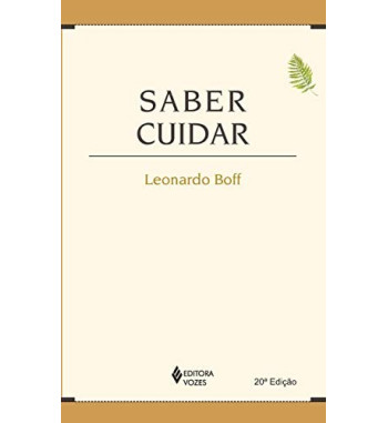 SABER CUIDAR : ETICA DO HUMANO COMPAIXAO PELA TERRA