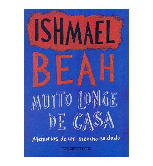 MUITO LONGE DE CASA : MEMORIAS DE UM MENINO SOLDADO