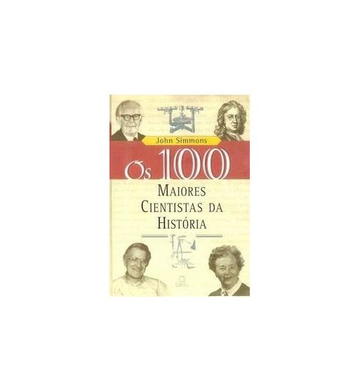 OS 100 MAIORES CIENTISTAS DA HISTORIA