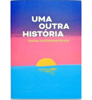 UMA OUTRA HISTORIA : TEXTOS CONTEMPORANEOS
