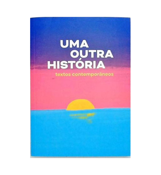 UMA OUTRA HISTORIA : TEXTOS CONTEMPORANEOS
