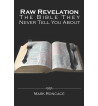 RAW REVELATION : THE BIBLE THEY NEVER TELL YOU ABOUT