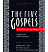 THE FIVE GOSPELS : WHAT DID JESUS REALLY SAY