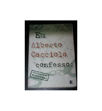 EU ALBERTO CACCIOLA CONFESSO