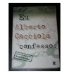 EU ALBERTO CACCIOLA CONFESSO