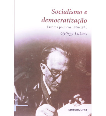 SOCIALISMO E DEMOCRATIZACAO - ESCRITOS POLITICOS 1956 - 1971