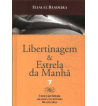 LIBERTINAGEM E ESTRELA DA MANHA