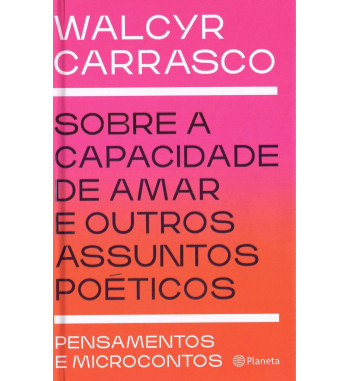 SOBRE A CAPACIDADE DE AMAR E OUTROS ASSUNTOS POETICOS
