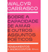 SOBRE A CAPACIDADE DE AMAR E OUTROS ASSUNTOS POETICOS