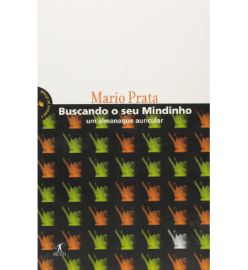 BUSCANDO O SEU MINDINHO : UM ALMANAQUE AURICULAR