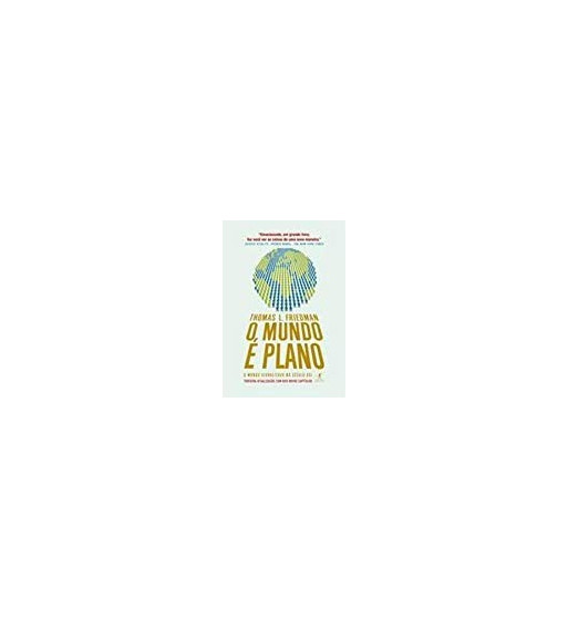 O MUNDO E PLANO : UMA BREVE HISTORIA DO SECULO XXI
