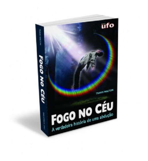 FOGO NO CEU : A VERDADEIRA HISTORIA DE UMA ABDUCAO