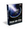 FOGO NO CEU : A VERDADEIRA HISTORIA DE UMA ABDUCAO