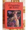 O CAMINHO DO XAMA : UM GUIA DE PODER E CURA