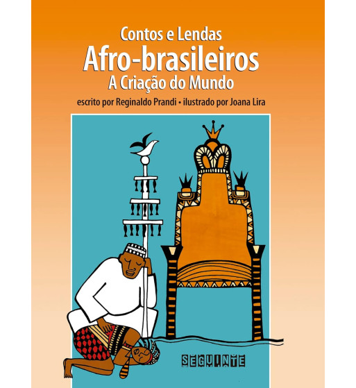 A CRIACAO DO MUNDO : CONTOS E LENDAS AFRO BRASILEIROS