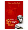 A FILHA DO HEROI : MITOS HISTORIA E AMOR PATERNO