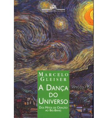 A DANCA DO UNIVERSO : DOS MITOS DE CRIACAO AO BIG BANG