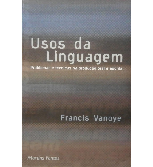 USOS DA LINGUAGEM : PROBLEMAS E TECNICAS NA PRODUCAO ORAL E ESCRITA