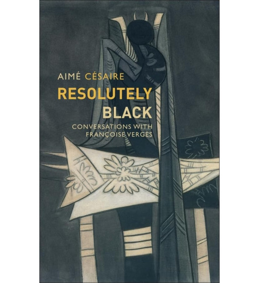 RESOLUTELY BLACK : CONVERSATIONS WITH FRANCOISE VERGES
