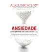 ANSIEDADE : COMO ENFRENTAR O MAL DO SECULO