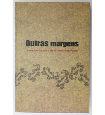 OUTRAS MARGENS : ESTUDOS DA OBRA DE GUIMARAES ROSA