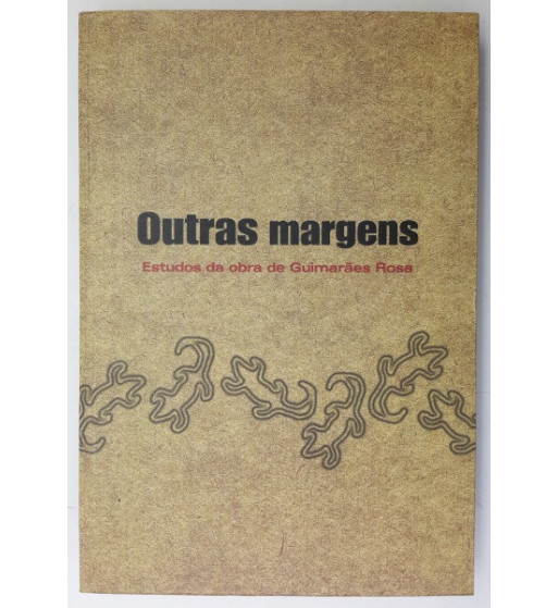 OUTRAS MARGENS : ESTUDOS DA OBRA DE GUIMARAES ROSA