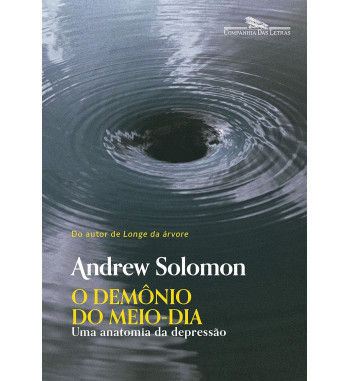 O DEMONIO DO MEIO DIA : UMA ANATOMIA DA DEPRESSAO